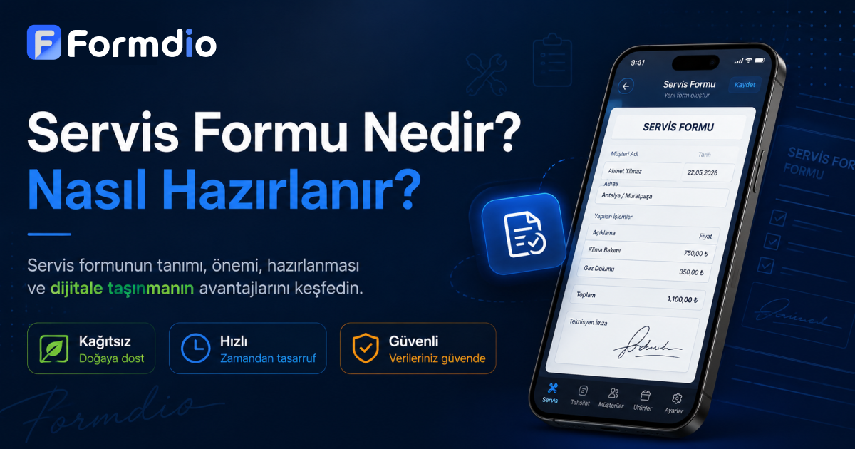 Servis Formu Nedir? Nasıl Hazırlanır? (2026 Rehberi)